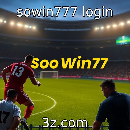 sowin777 login Descubra como o Sowin777 se destaca nas apostas esportivas em 2025
